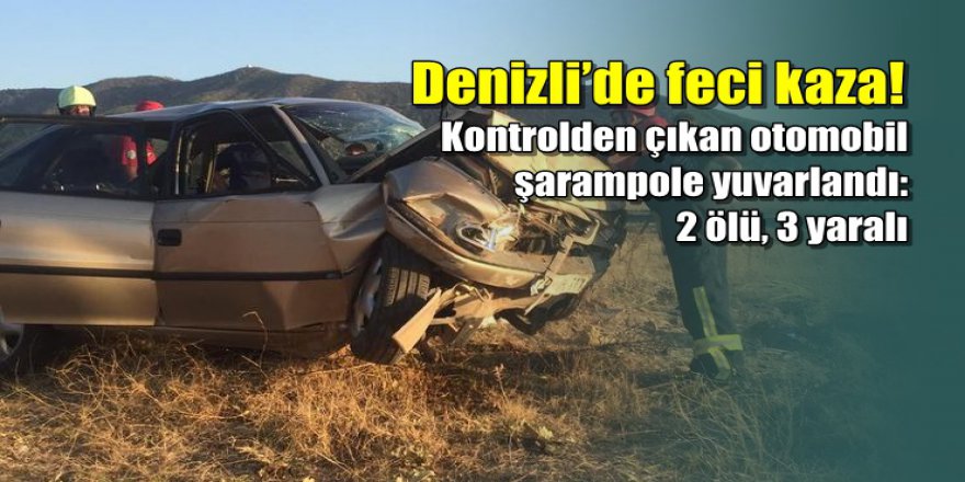 Denizli’de feci kaza: Aynı aileden 2 çocuk hayatını kaybetti