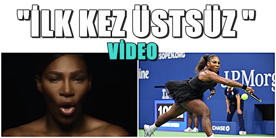 Ünlü Tenisçi Serena Williams çıplak video yayınladı
