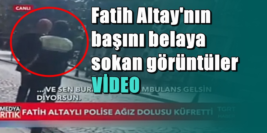 Fatih Altaylı'ya soruşturma; İşte o olayın görüntüleri