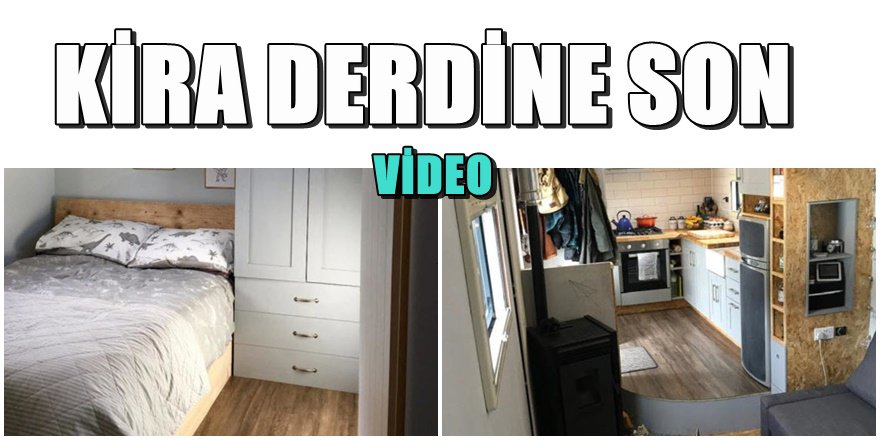 Kamyonunu ev yaptı kiradan kurtuldu