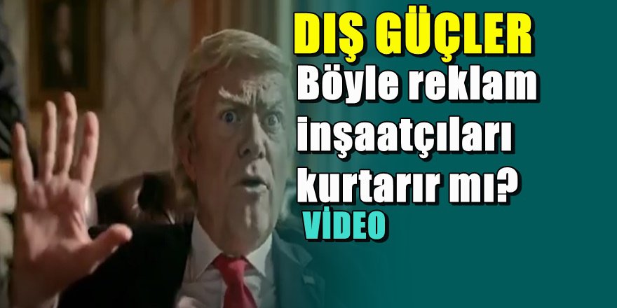 Erdoğan'ın " Dış Güçler' iddiası böyle reklam filmi oldu