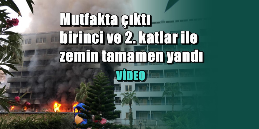 Antalya'da ünlü otelde yangın çıktı