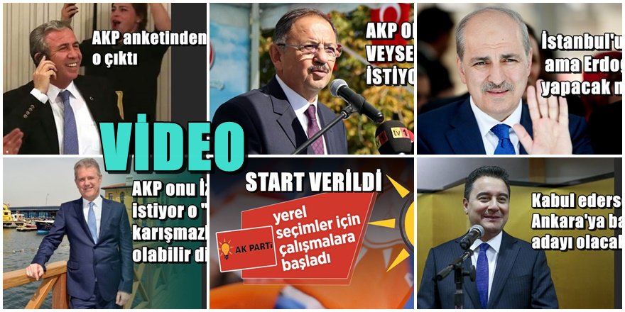 SON DURUM AKP'nin Ankara İstanbul ve İzmir başkan adayları