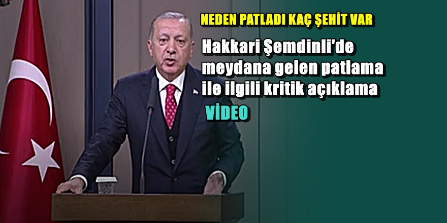Hakkari'de ki patlama ilgili kritik açıklamalar