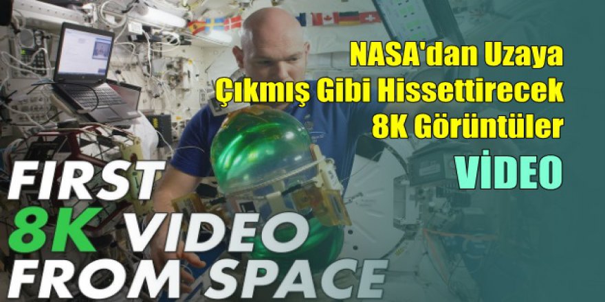 NASA'dan Uzaya Çıkmış Gibi Hissettirecek 8K Görüntüler
