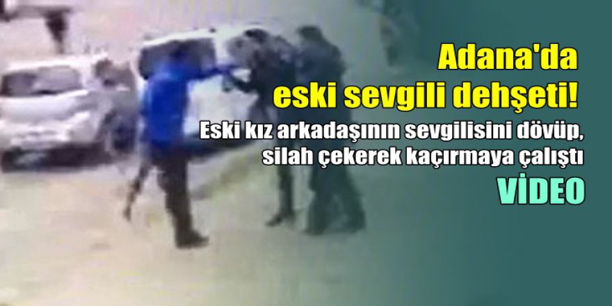 Eski kız arkadaşının sevgilisini dövüp, silah çekerek kaçırmaya çalıştı