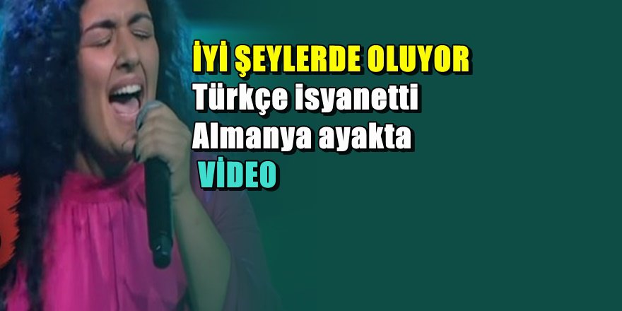 Türk Kızı  Türkçe "İsyan etti" Almanya ayakta