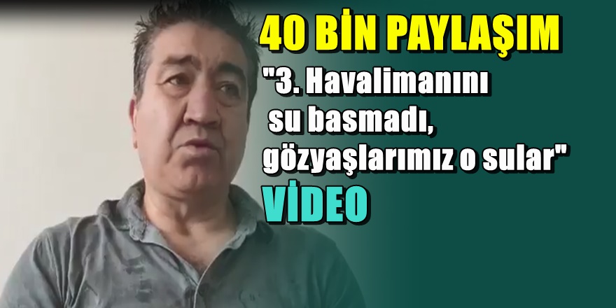 '3. Havalimanında su baskını' görüntülerini böyle yorumladı