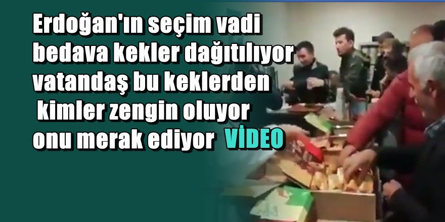 Erdoğan'ın bedava keklerinin dağıtımına başlandı