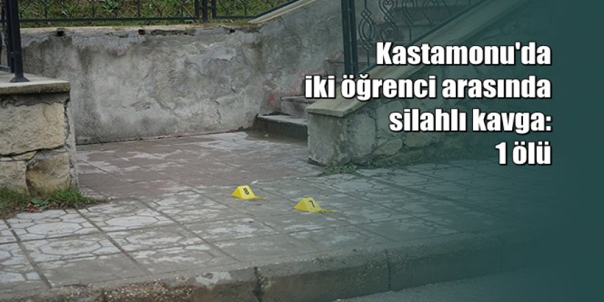 Kastamonu'da öğrencilerin okul önündeki kavgası ölümle sonuçlandı