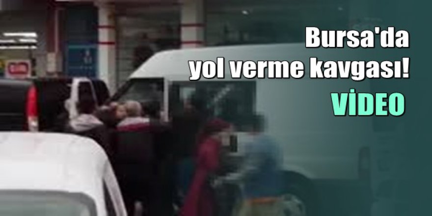 Bursa'da trafikte yumruk yumruğa kavga