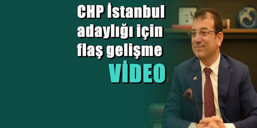 CHP'de İstanbul adayı İmamoğlu olacak