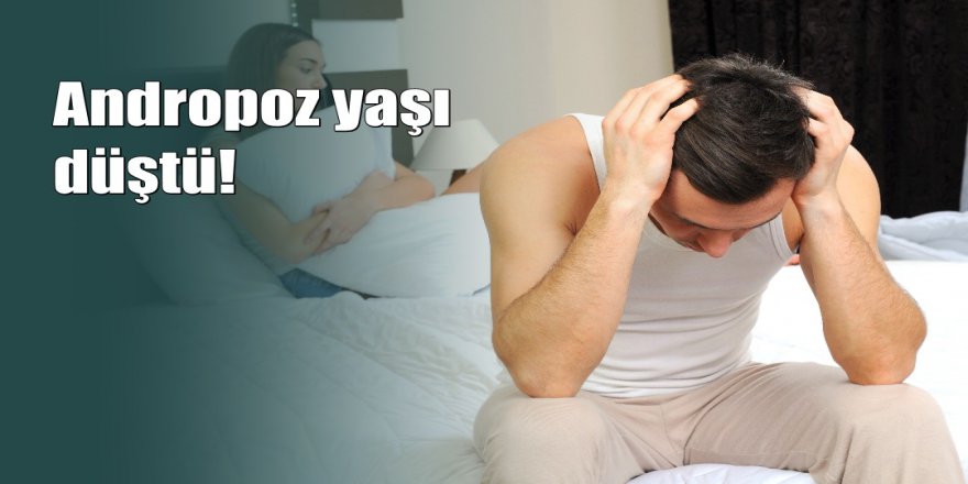 Erkeklere kötü haber: Andropoz yaşı düştü