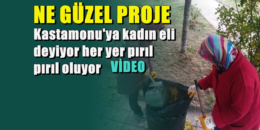 Kastamonu'da koca ilçeyi kadınlar temizliyor