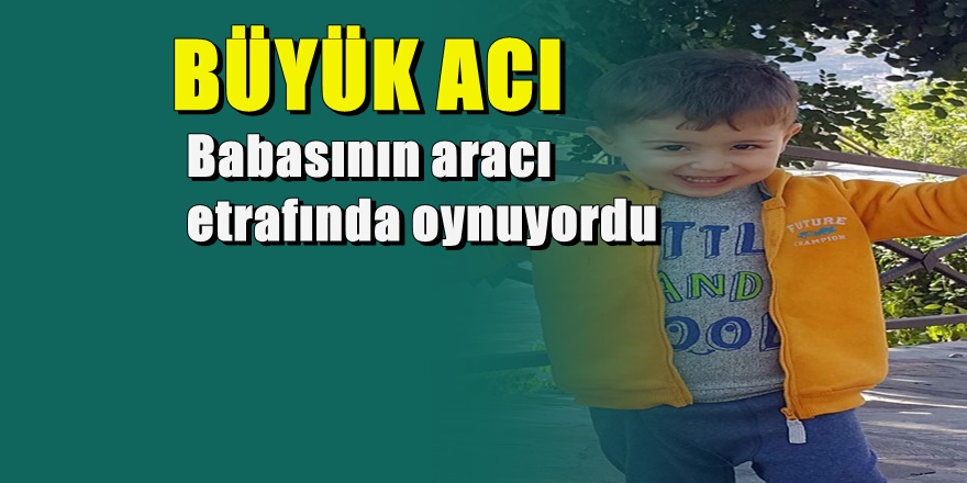 Antalya'da 3 yaşında minik Arda'nın feci ölümü