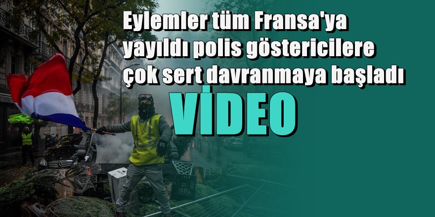 ' Sarı Yelek ' eylemleri tüm Fransa'ya yayıldı