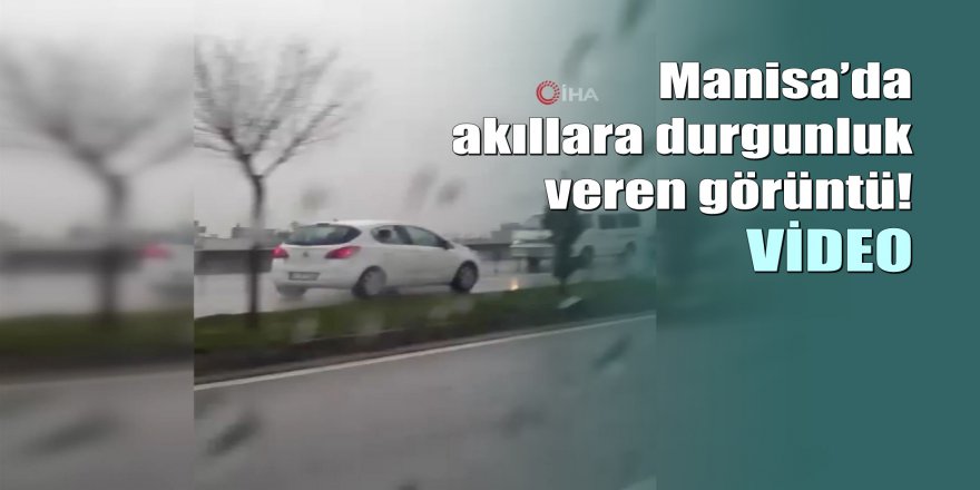 Manisa’da akıllara durgunluk veren görüntü