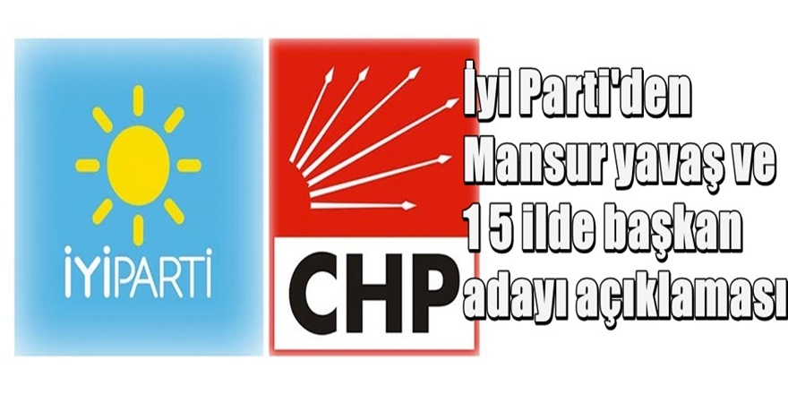 İYİ Parti'den 15 İl adayı ve Mansur Yavaş açıklaması