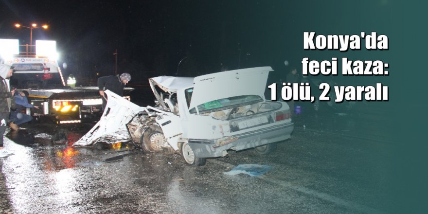 Konya'da cip ile otomobil çarpıştı: 1 ölü, 2 yaralı