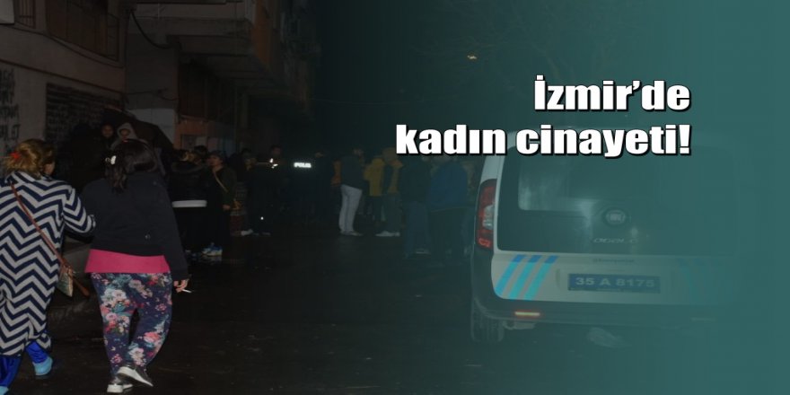 İzmir'de bir kadın başından vurularak öldürüldü