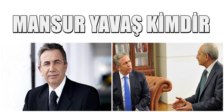 CHP  Adayı Mansur Yavaş Kimdir