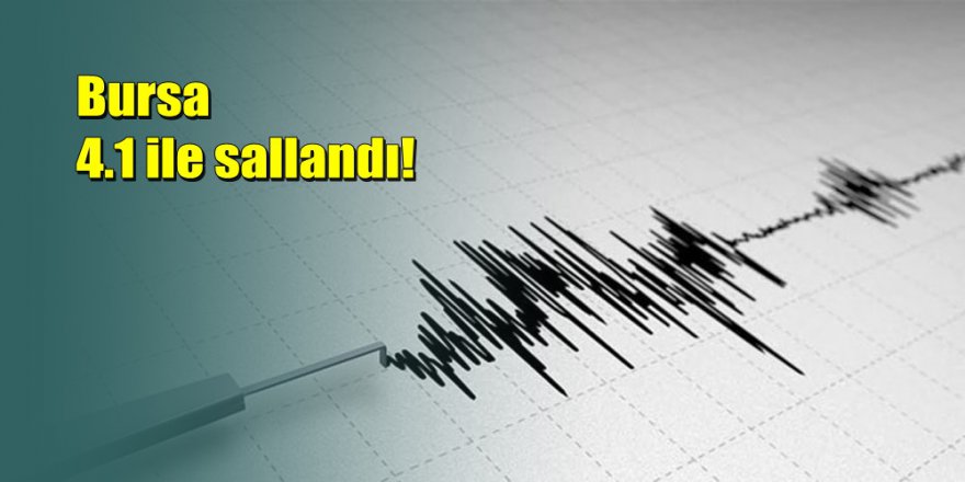 Bursa'da korkutan deprem 4.1