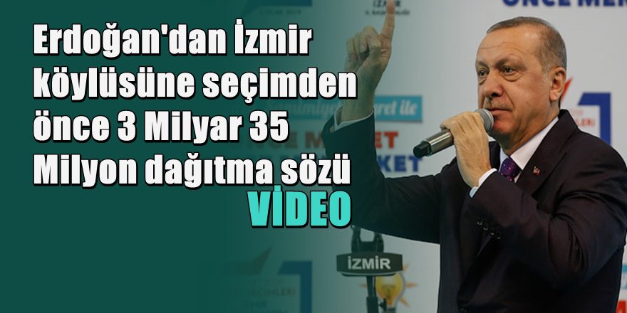Erdoğan'dan İzmir tarımına 2 Milyar 35 Milyon destek sözü