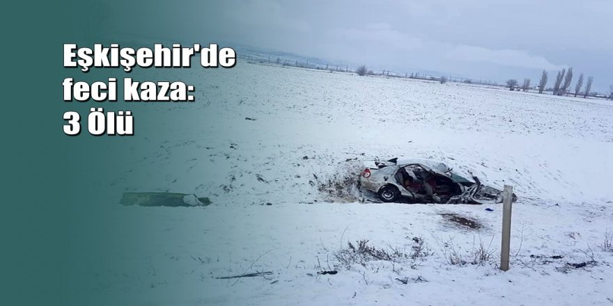 Eskişehir'de kamyonla otomobil çarpıştı: 3 ölü