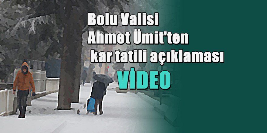 VALİ AÇIKLAMA YAPTI Bolu'da okullara kar tatili