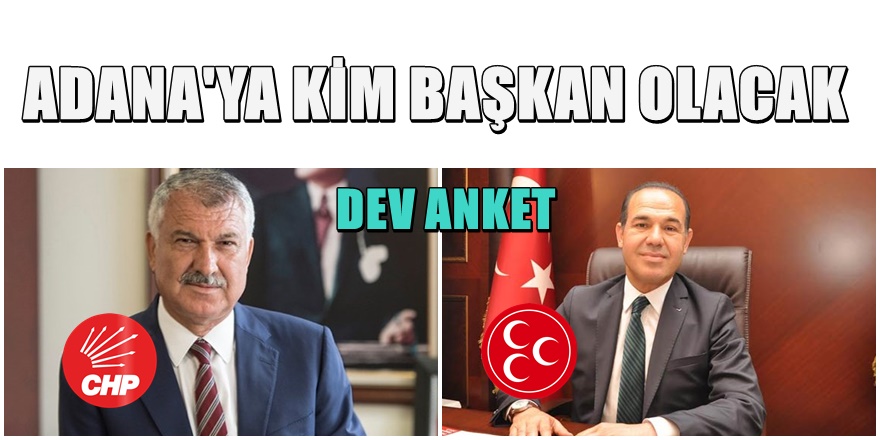 Adana'da CHP Adayı Zeydan Karalar mı MHP Adayı Hüseyin Sözlü'mü başkan olacak