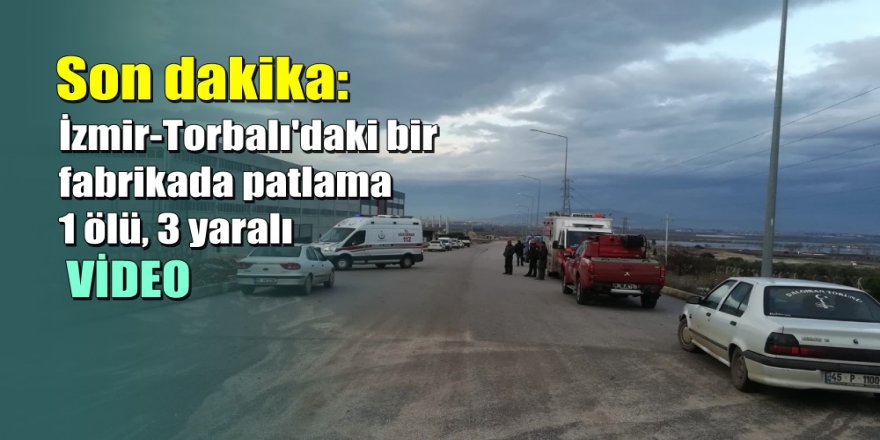 İzmir’de fabrikada kazan patladı: 1 ölü, 3 yaralı
