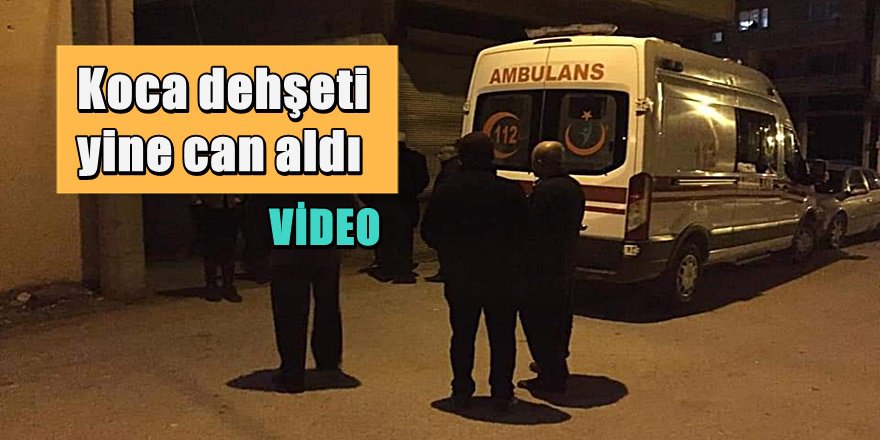 Osmaniye'de koca dehşeti 1 Ölü