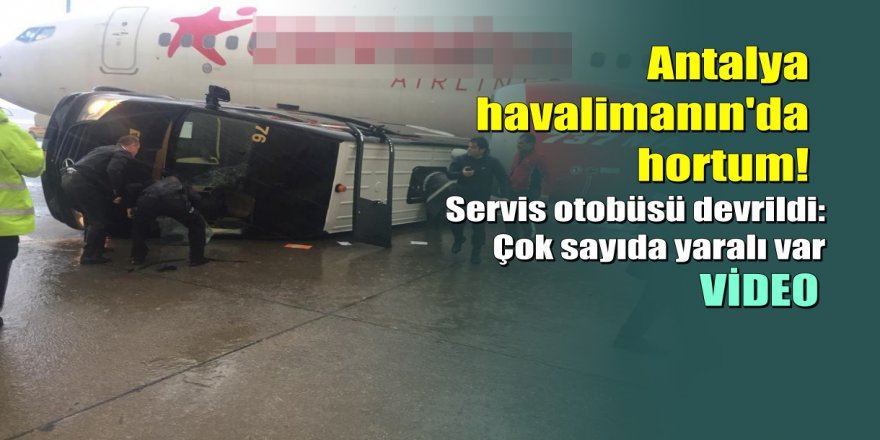 Antalya Havalimanı’nda hortum: 11 yaralı