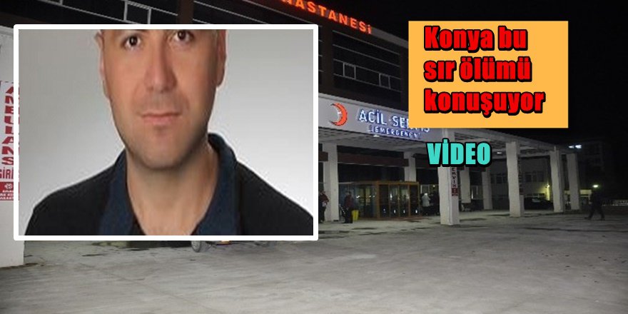 Konya'da 5 ameliyat yapan doktor odasında ölü bulundu