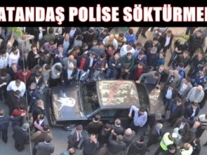 Vatandaş Polise Söktürmedi
