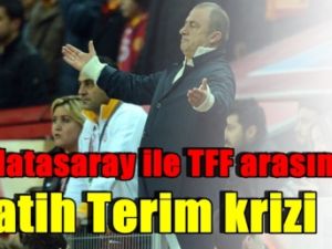 Galatasaray ile TFF arasında Fatih Terim krizi